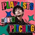 Playlists Worth Pitching collection cover