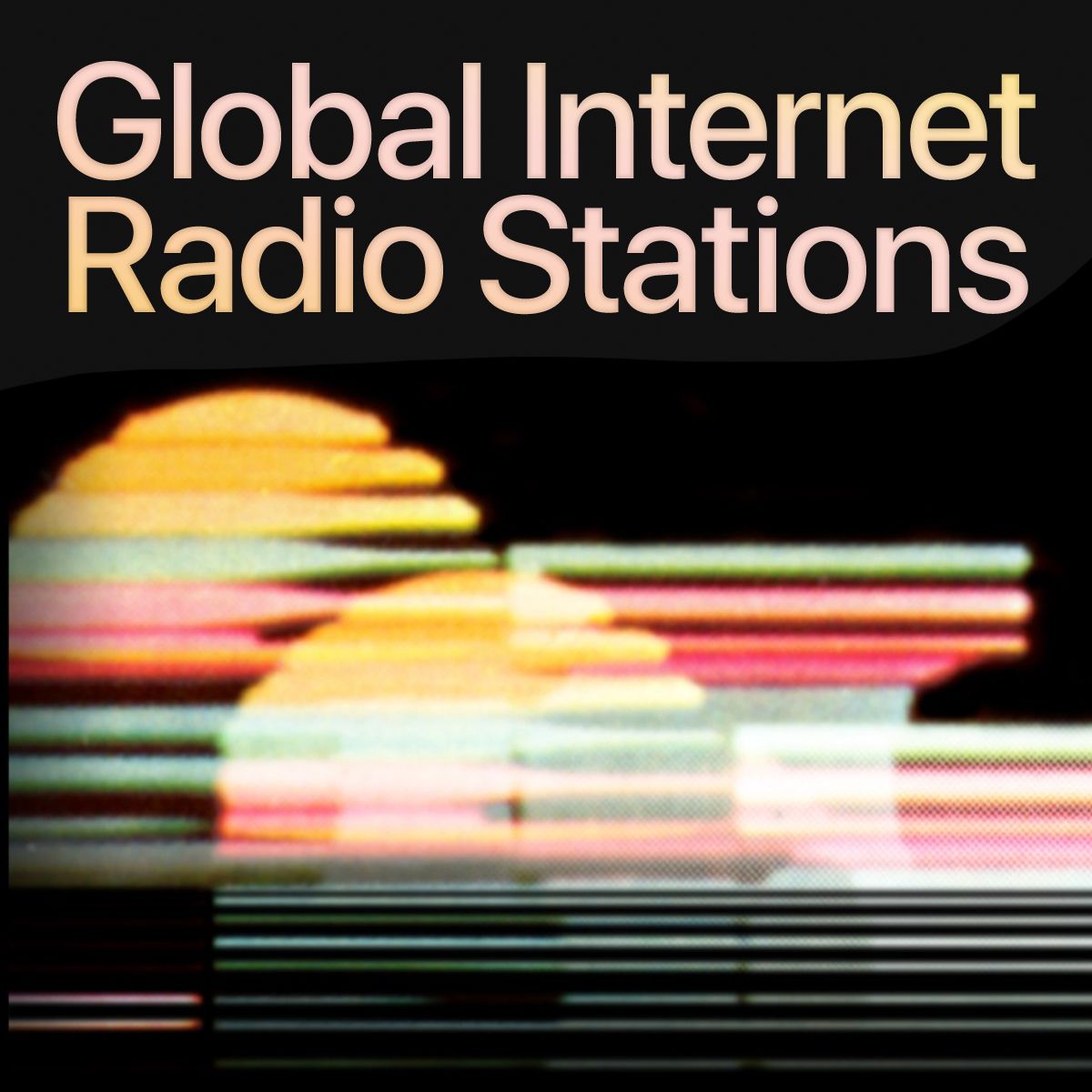 Black cover reading 'Global Internet Radio Stations' above a warm analogue signal distortion image