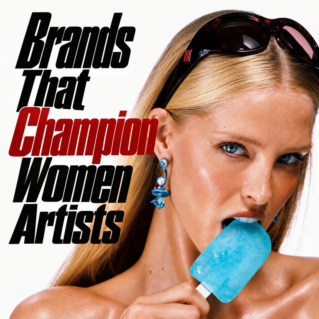 Close-up of a blonde woman with sunglasses on her head eating a blue ice pop beside the title Brands That Champion Women Artists