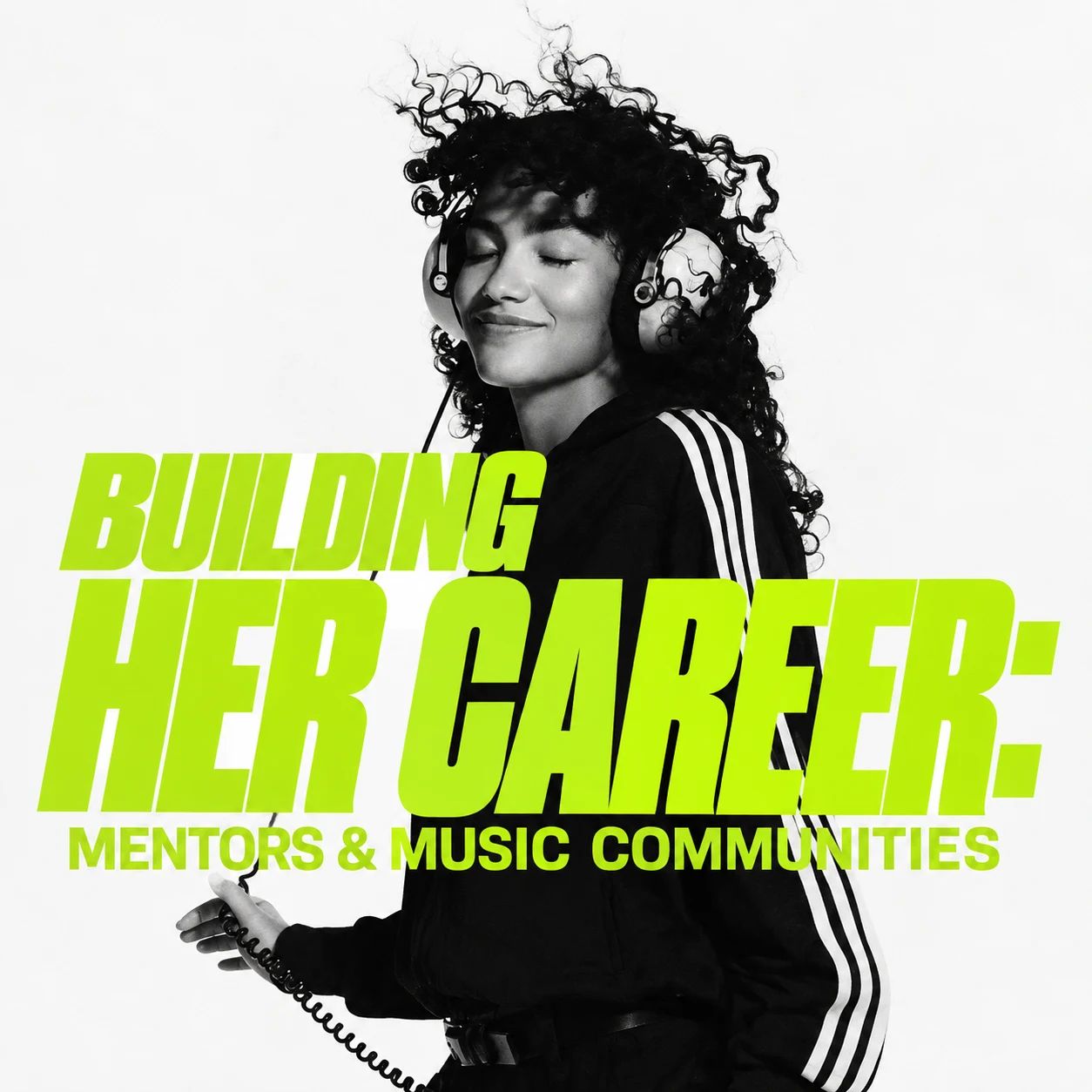 Woman in headphones and a track jacket smiling with eyes closed under the neon title Building Her Career: Mentors & Music Communities